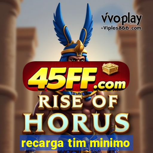 recarga tim minimo